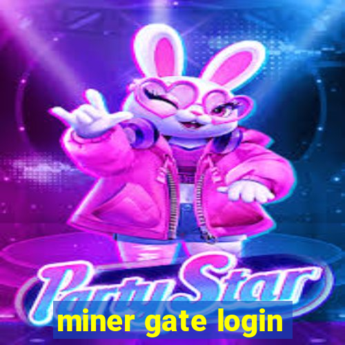 miner gate login